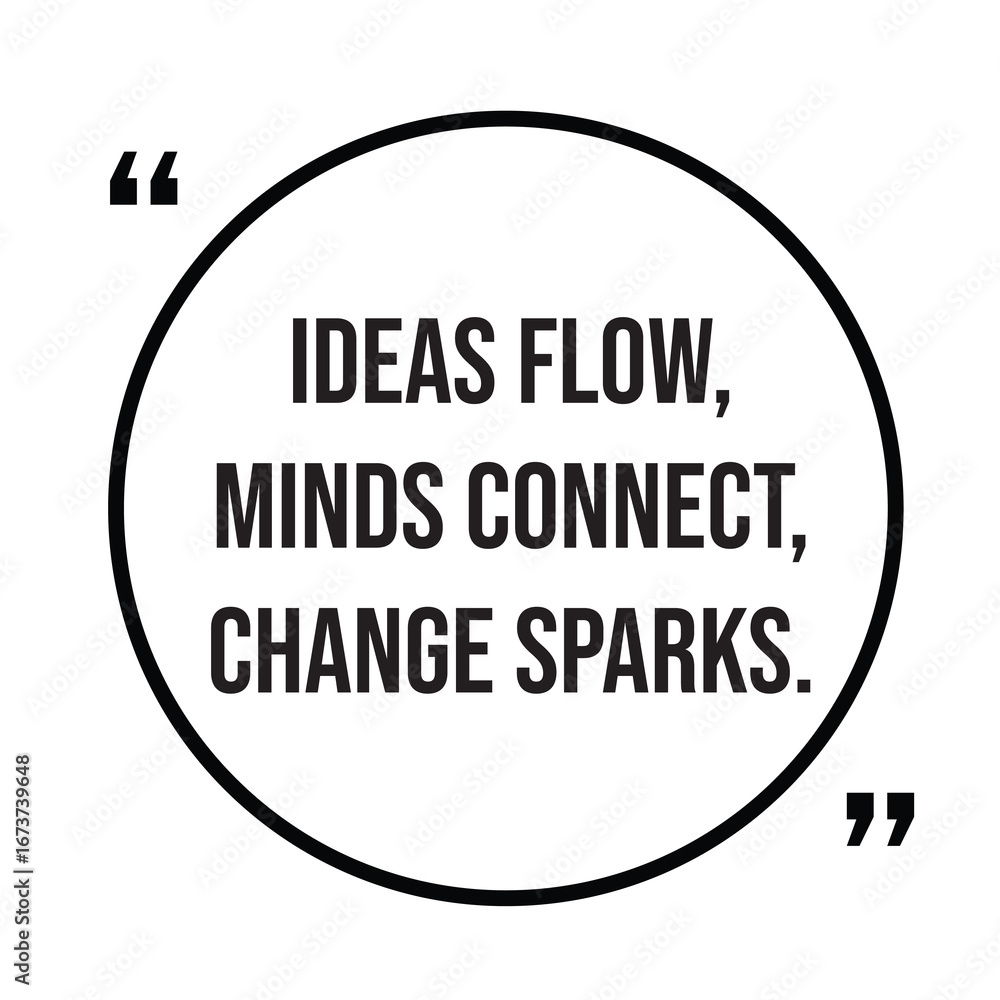 Fototapeta premium Ideas flow, minds connect, change sparks, inspirational quotes, motivational quotes typography positive quote lettering illustration design