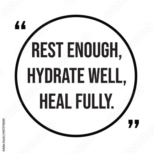 Rest enough, hydrate well, heal fully, inspirational quotes, motivational quotes typography positive quote lettering illustration design