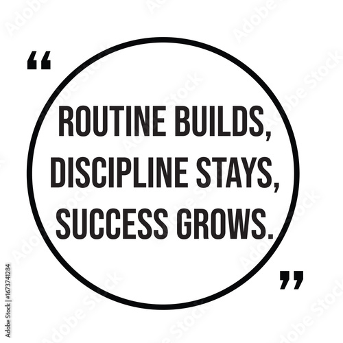 Routine builds, discipline stays, success grows, inspirational quotes, motivational quotes typography positive quote lettering illustration design