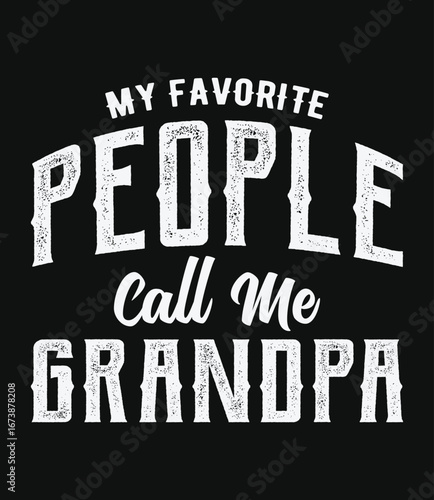 My Favorite people call me grandpa. Heartwarming grandparents day typography t shirt design with colorful text and playful graphic elements