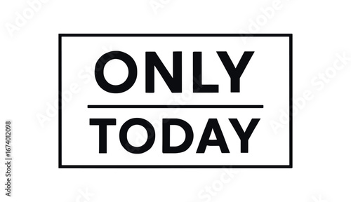Minimal vector rectangular banner design text ONLY TODAY modern font minimal style dividing line isolated on white