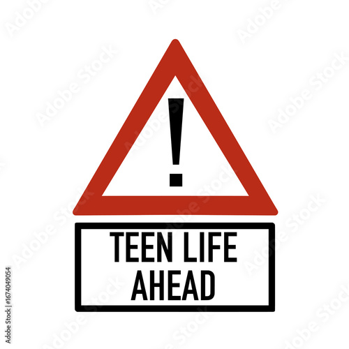 Teen life ahead warning sign shows adolescence and puberty