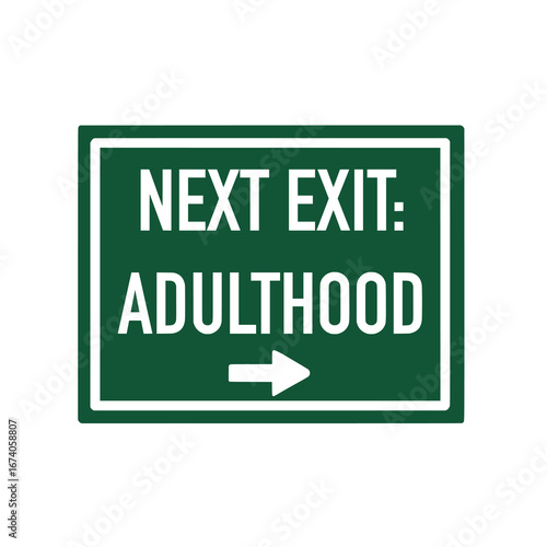 Next exit, adulthood green road sign pointing to the right