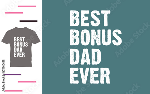 Best bonus dad ever t shirt design