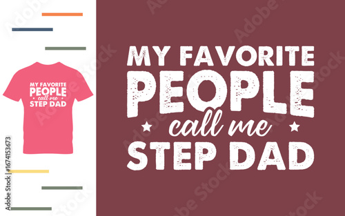 My favorite people call me step dad t shirt design