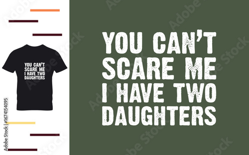 you can't scare me i have two daughters