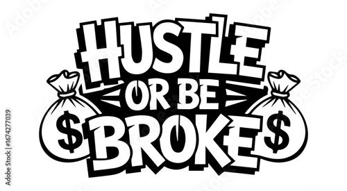 Hustle or Be Broke Motivational Grind Quote for Entrepreneurs and Success Seekers