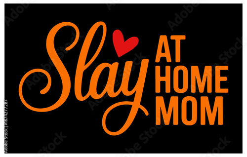 Slay at Home Mom Funny Confident Motherhood Quote with Sass and Attitude