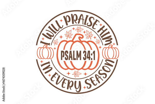 I Will Praise Him In Every Season Psalm 146:2 EPS, Boho Floral Fall EPS, Christian Faith EPS