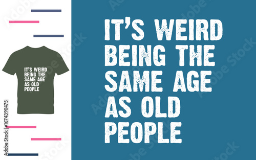 It's weird being the same age as old people