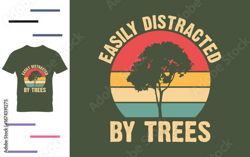 Easily distracted by trees t shirt design