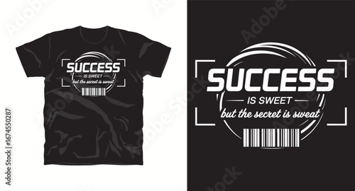 Success is sweet but the secret is sweet– motivational typography t-shirt design inspiring hustle mindset, confidence, and determination, perfect for fitness lovers and daily motivation apparel