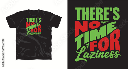 There's no time for laziness– motivational typography t-shirt design inspiring hustle mindset, confidence, and determination, perfect for fitness lovers and daily motivation apparel