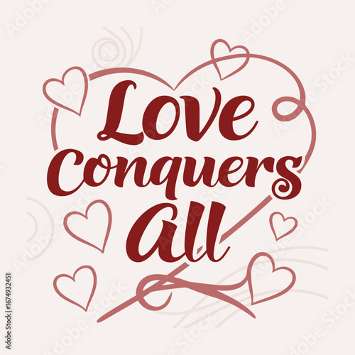 "Bold, elegant typography that proclaims 'Love Conquers All,' blending flowing curves and strong lines to evoke hope, unity, and the power of love in every letter."

