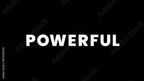 Text animation with the word “Powerful” in bold white letters on a black background. Perfect for video intros, motivational content, presentations, advertising, social media clips, and impactful title
