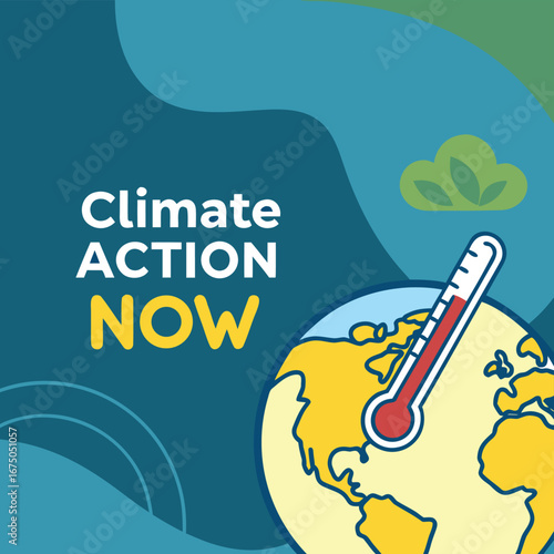 Climate Action Now: A visually impactful call for immediate action on climate change, featuring the globe, a thermometer.