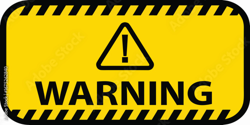 Yellow and black warning sign with exclamation mark in triangle and text warning