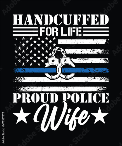 HANDCUFFED FOR LIFE PROUD POLICE WIFE TSHIRT DESIGN