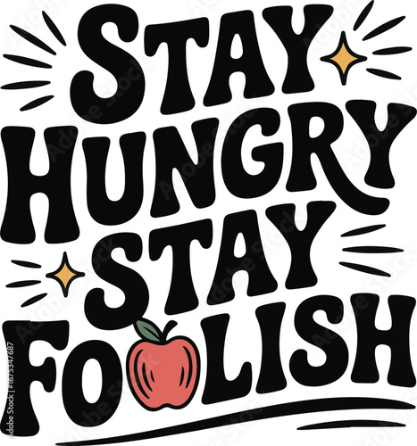 Stay hungry stay foolish motivational phrase t shirt design illustration isolated on transparent background