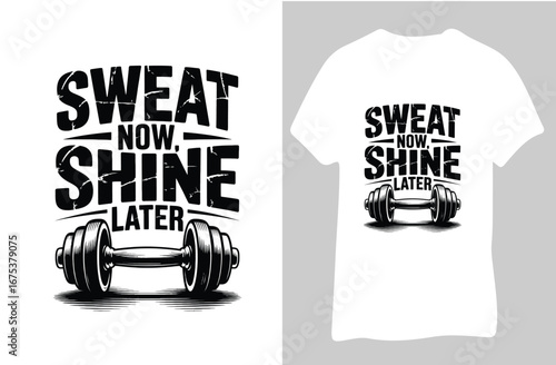 Sweat now shine later fitness motivation t shirt design