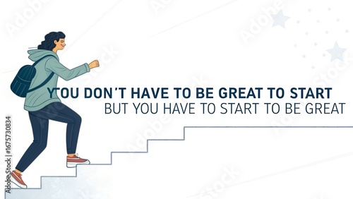 Person Climbing Stairs with Motivational Quote to Start Being Great.