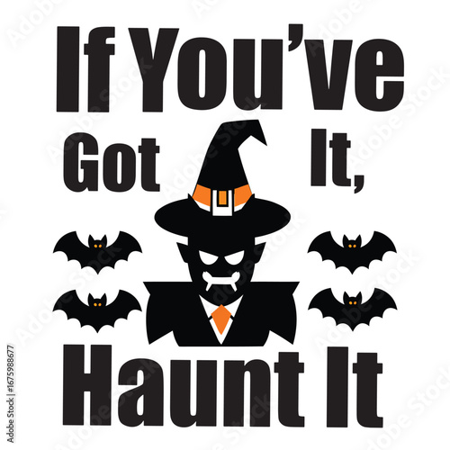If you ve got it haunt it halloween vampire witch hat bats