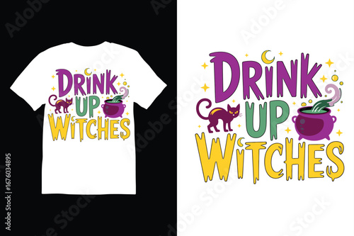 Drink Up Witches Halloween T-Shirt Design