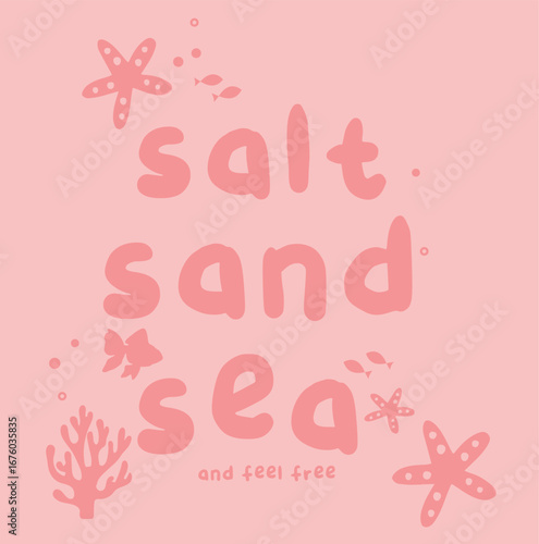 Cute starfish, fish with text lettering salt and sea and feel free cute graphic for T-shirts, Vector funny sea animal. Flat icon