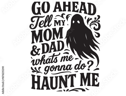 GO ahmed tell my mom & dad whats gonna do haunt me