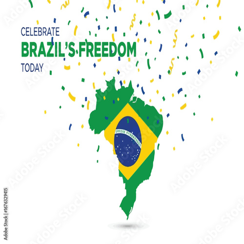 Celebrate Brazil's Freedom Today with a map of Brazil adorned with its flag and falling confetti.
