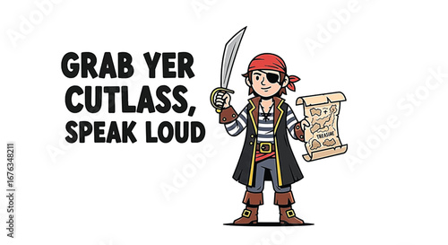 A cartoon pirate with an eyepatch and cutlass holds a treasure map next to the text 'Grab Yer Cutlass, Speak Loud'.