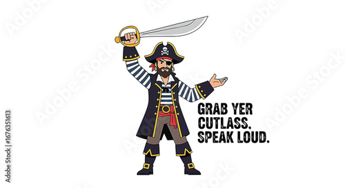 Cartoon pirate with sword, eye patch, and hat saying 'Grab yer cutlass. Speak loud.'.