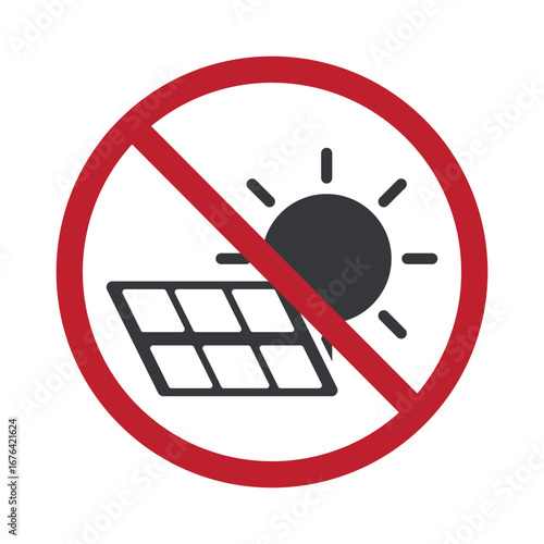 Isolated prohibition sign showing solar panel with sun symbol, representing restriction, no installation on rooftops, forbidden renewable energy, no alternative electricity power allowed.