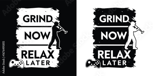 Motivational graphic with the text grind now, relax later and a silhouette of a person with a rifle, presented in both black and white versions for gaming or motivational contexts