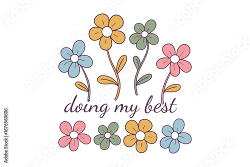 Blossoming Dedication Vibrant flowers bloom with a message of optimism and effort. A symbol of growth and positivity, a message of commitment. 
