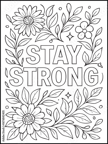 Stay Strong. Motivational Quote Coloring Page with Flowers, Printable Inspirational Affirmation Illustration for Stress Relief, Relaxation, and Mindfulness for Adults
