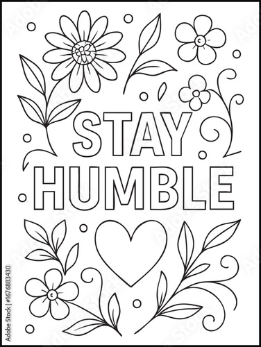 Stay Humble Inspirational Quote Coloring Page for Adults. Motivational Typography Art, Relaxing Stress Relief Design, Positive Affirmation Line Art Illustration for Mindfulness and Relaxation