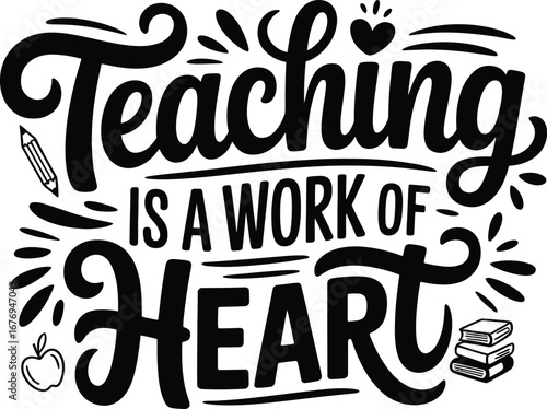 Teaching is a Work of Heart inspirational quote | Teachers Day vector design