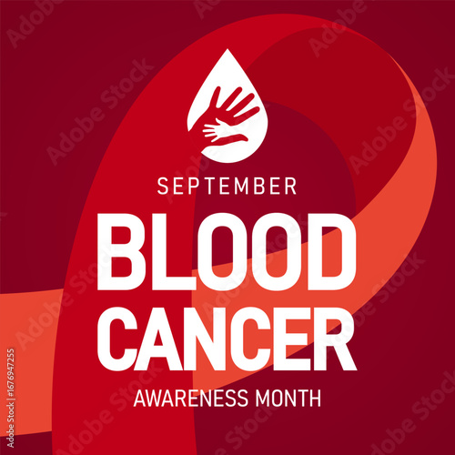 Blood Cancer Awareness Month, which is held in September, provides an opportunity to raise awareness about leukemia, lymphoma, and multiple myeloma. Hope. Vector illustration.