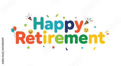 Joyful retirement message with playful design and festive party elements creating cheerful celebration of newfound freedom