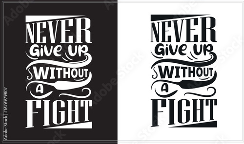 never give up without a fight, Inspirational Typography Apparel Design, Inspirational Quote Typography T-Shirt.