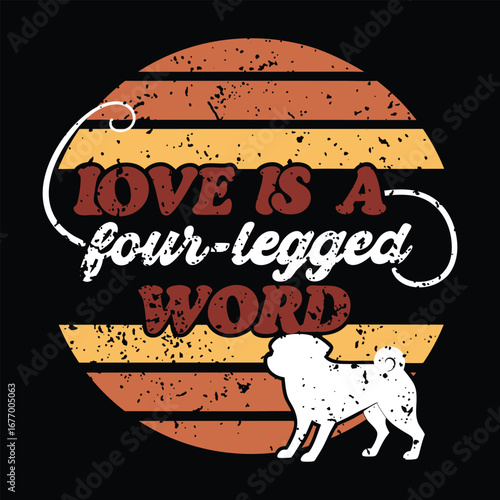 Love is a Four-Legged Word Pug Dog T-shirt Design