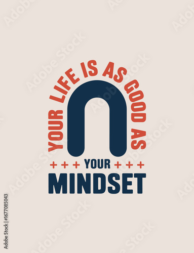 A motivational image emphasizing the importance of mindset in determining life quality, featuring catchy typography and vibrant colors to inspire positivity and reflection.