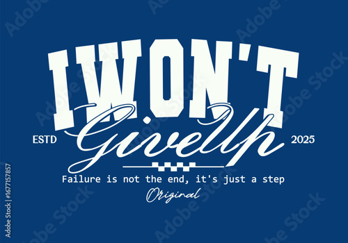 Retro typography college varsity motivational quote slogan print for graphic tee t shirt or sweatshirt - Vector