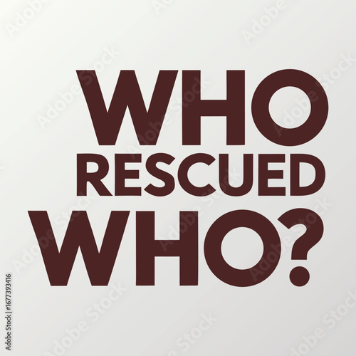 Wallpaper Mural "Who Rescued Who" typography captures the heartwarming bond between humans and pets, blending playful and heartfelt fonts to celebrate mutual love and rescue.
 Torontodigital.ca