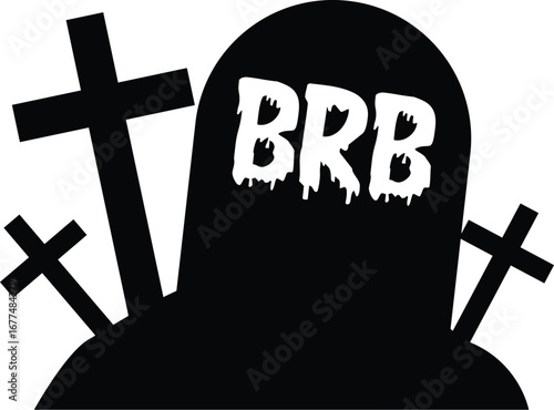 BRB (Be Right Back) grave with crosses.