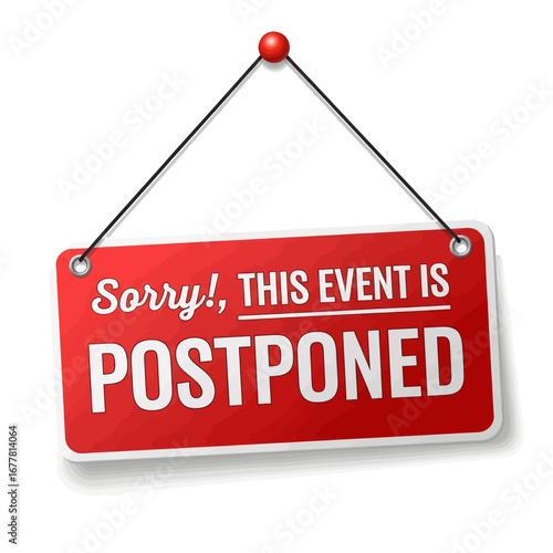 Red sign with the words "Sorry! This event is Postponed" hanging on a string.