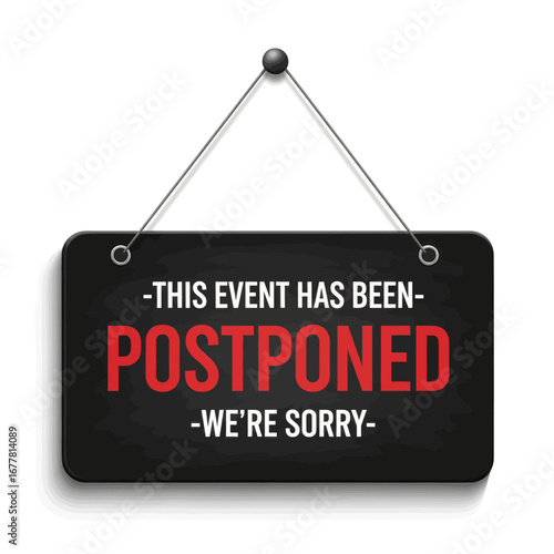 Black hanging sign with the words "This event has been postponed - We're sorry" in red and white text.