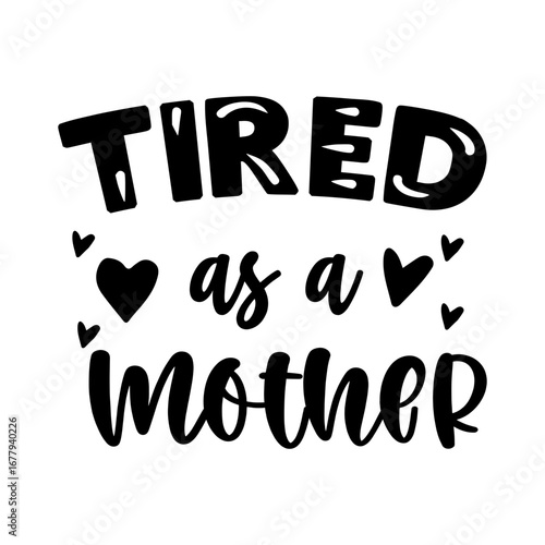 Tired a a Mother Word