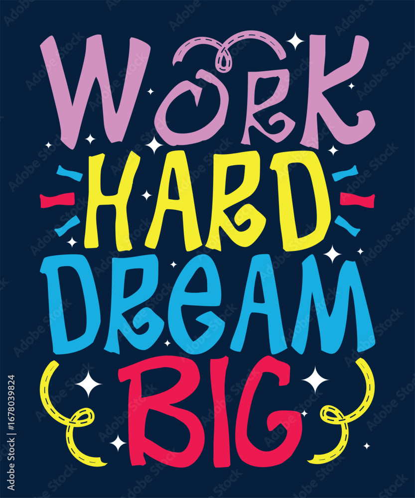 Fototapeta premium Colorful Motivational Typography Quote Work Hard Dream Big